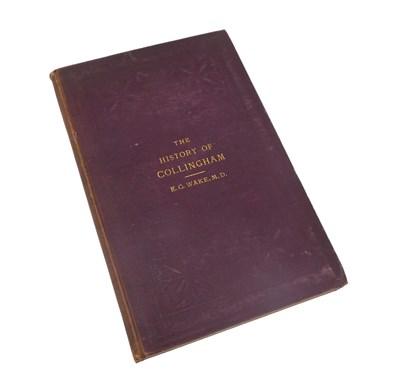 Lot 308 - Wake (Edward G). The History of Collingham and...